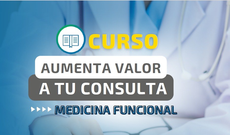 Curso Aumenta Valor a Tu Consulta: Medicina Funcional